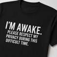 thumbnail image 4 of I'm Awake Please Respect My Privacy Funny Sarcastic Graphic T-Shirt Unisex Cotton Tee, 4 of 9