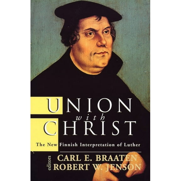 Union with Christ: The New Finnish Interpretation of Luther, (Paperback)