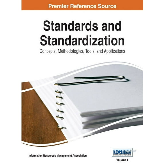 Standards and Standardization: Concepts, Methodologies, Tools, and Applications, Vol 1, (Hardcover)