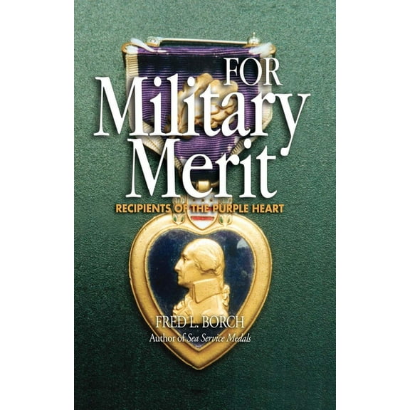 For Military Merit: Recipients of the Purple Heart, (Paperback)