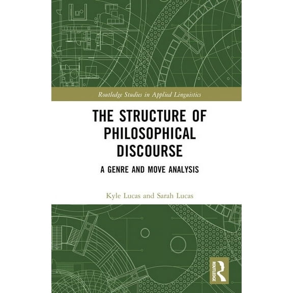 Routledge Studies in Applied Linguistics The Structure of Philosophical Discourse: A Genre and Move Analysis, (Hardcover)