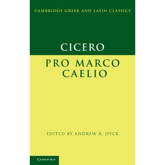 Cambridge Greek and Latin Classics Cicero: Pro Marco Caelio, (Paperback)