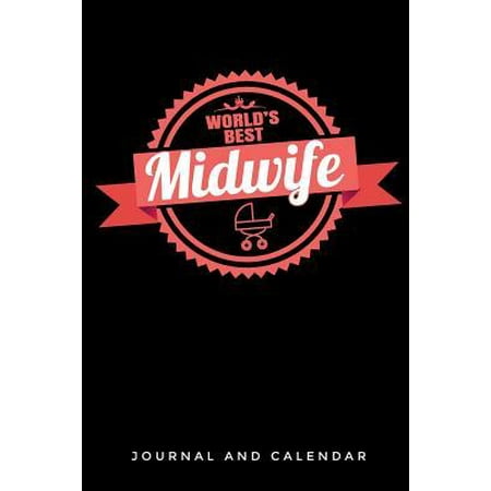 World's Best Midwife: Blank Lined Journal With Calendar For Midwives
