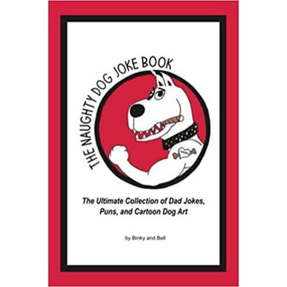 Pre-Owned The Naughty Dog Joke Book: The Ultimate Collection of Dad Jokes, Puns, and Cartoon Dog Art by Binky and Bell (Paperback) 1946425893 9781946425898