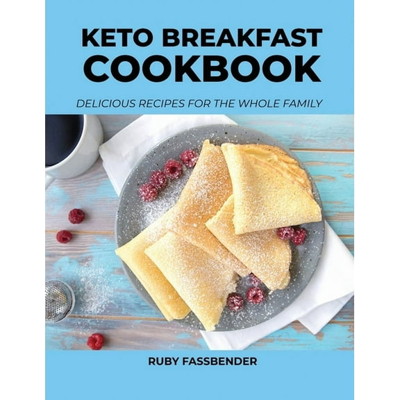 Keto Breakfast Cookbook : Delicious Recipes for the Whole Family (Paperback)