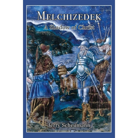 The Single Sermon Melchizedek: A Shadow of Christ, Book 4, (Paperback)