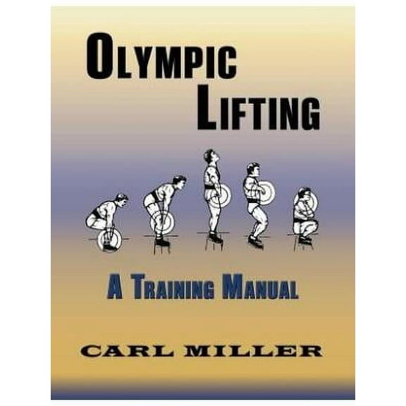 Olympic Lifting: A Training Manual (Paperback)