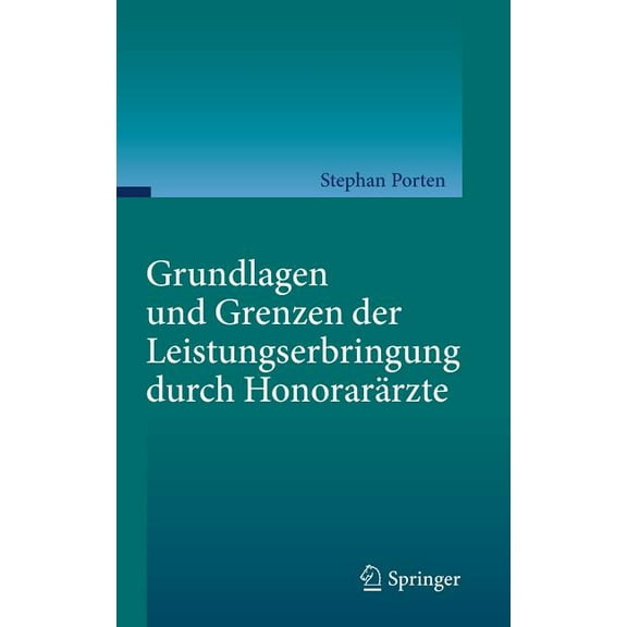 Grundlagen Und Grenzen Der Leistungserbringung Durch HonorarÃ¤rzte, (Hardcover)