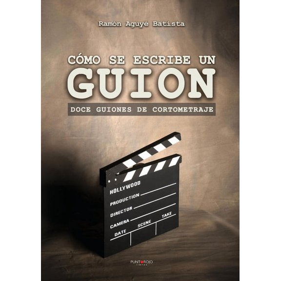Cómo se escribe un guion. Doce guiones de cortometraje, (Paperback)