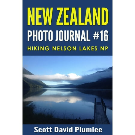 New Zealand Photo Journal #16: Hiking Nelson Lakes NP - (Best Photos Of New Zealand)