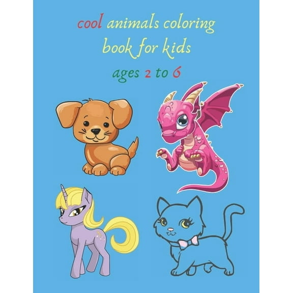 cool animals coloring book for kids ages 2 to 6: crafts for children's Inspiration Art, creative art, Fun, Easy, relaxation really handy for Boys, Girls, Easy Animals Pictures to Color Therapy Pattern