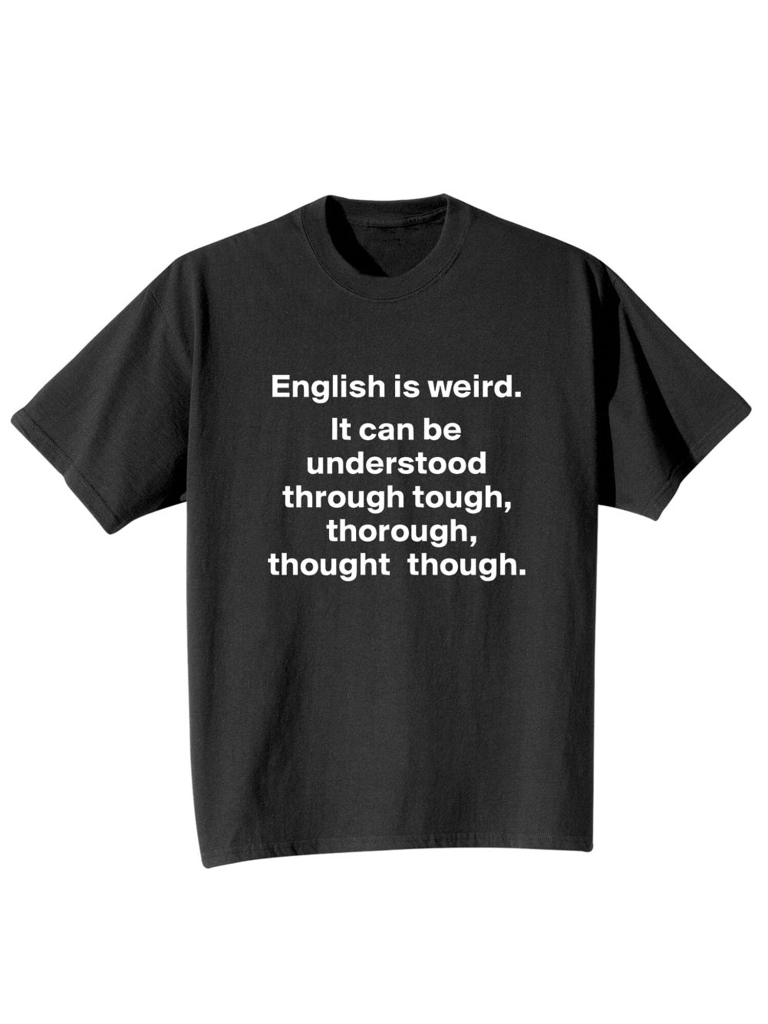 Adult English Is Weird Short Sleeve Crew Neck Shirts T Shirt Xl Walmart Com