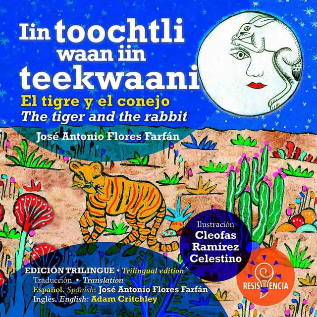 El tigre y el conejo/ Iin toochtli waan iin teekwaani/The tiger and the rabbit