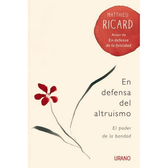 EN DEFENSA DEL ALTRUISMO Matthieu Ricard EDICIONES URANO