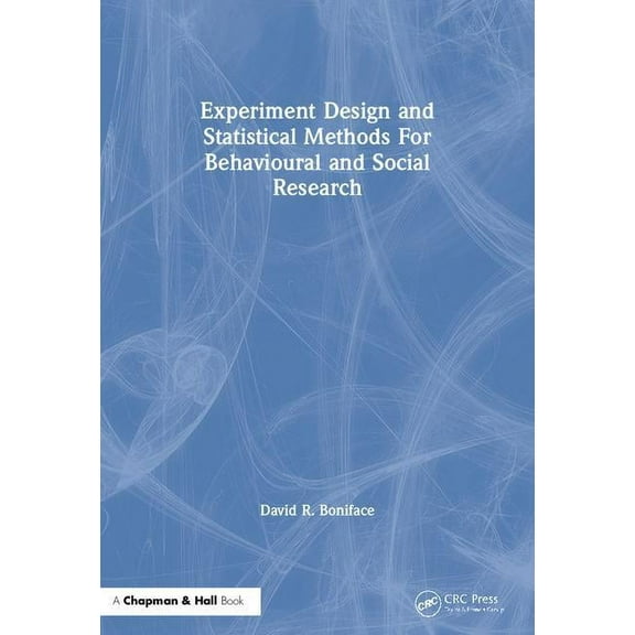 Experiment Design and Statistical Methods For Behavioural and Social Research, (Paperback)