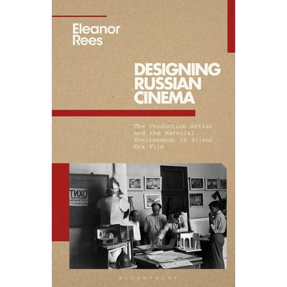 Kino - The Russian and Soviet Cinema Designing Russian Cinema: The Production Artist and the Material Environment in Silent Era Film, (Hardcover)