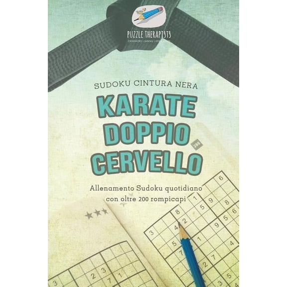 Karate doppio cervello Sudoku cintura nera Allenamento Sudoku quotidiano con oltre 200 rompicapi (Paperback)