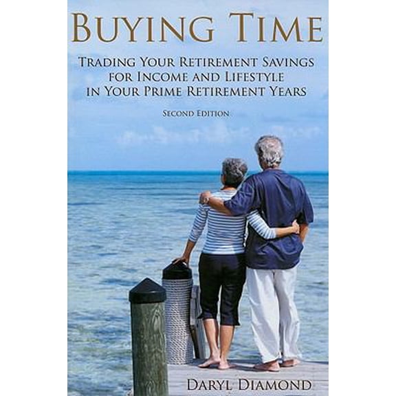 Pre-Owned Buying Time: Trading Your Retirement Savings for Income and Lifestyle in Your Prime Retirement Years (Paperback) 0470154225 9780470154229