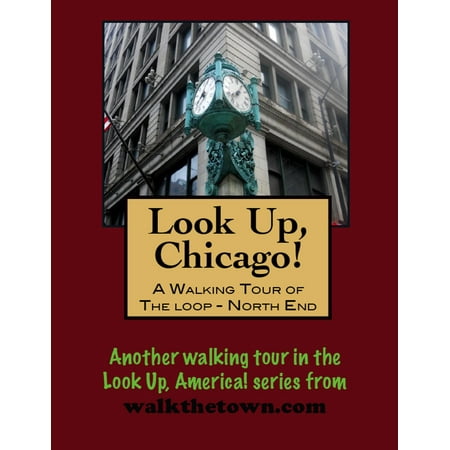 Look Up, Chicago! A Walking Tour of The Loop (North End) -