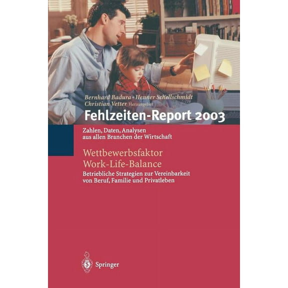 Fehlzeiten-Report Fehlzeiten-Report 2003: Wettbewerbsfaktor Work-Life-Balance: Zahlen, Daten, Analysen Aus Allen Branchen Der Wirtschaft, Book 2003, (Paperback)
