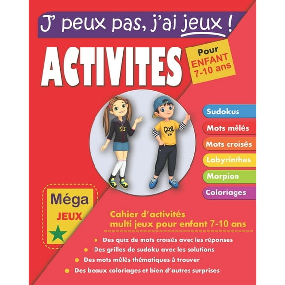 J'peux pas j'ai jeux ! Activites pour enfant 7-10 ans : Cahier d'activités multi jeux - Mega livre de jeux intelligents pour enfant - Mots mêlés, mots croisés, sudoku, labyrinthes, morpion et des coloriages mandalas animaux - Format 8 x10 pouces (Paperback)