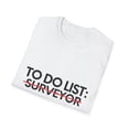 thumbnail image 4 of Inspiring To Do List Surveyor Motivational Celebrations Pun Novelty Surveyor Retired Job Working Men Women Unisex Softstyle T-Shirt, 4 of 4