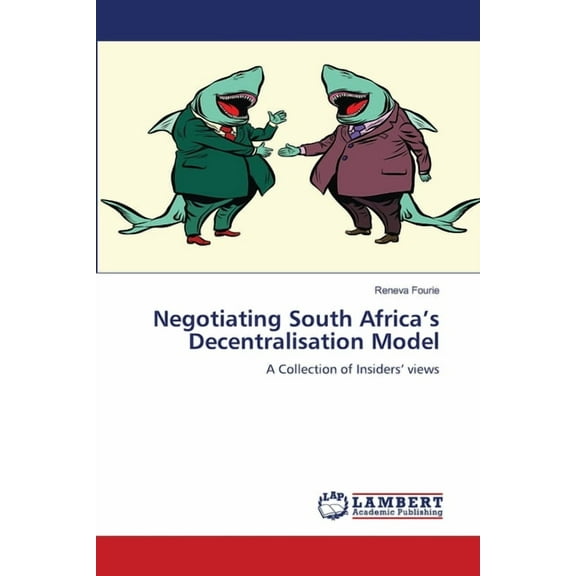 Negotiating South Africa's Decentralisation Model, (Paperback)