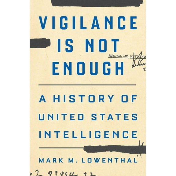 Vigilance Is Not Enough: A History of United States Intelligence, (Hardcover)