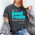 thumbnail image 2 of Get in Trouble good-Trouble Necessary Trouble John-Lewis Graphic T-Shirt, Sizes S-5XL, Tbun, 2 of 5