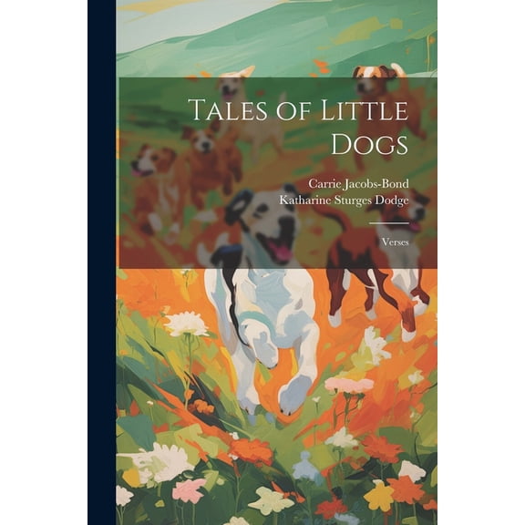 Tales of Little Dogs: Verses, (Paperback)