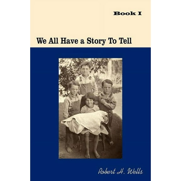 We All Have A Story To Tell: Book I: 1900-1941