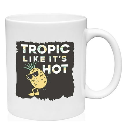 

Tropic Like It s Hot Mug Ceramic Coffee Mug Funny Gift Cup