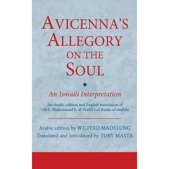 Ismaili Texts and Translations: Avicenna's Allegory on the Soul: An Ismaili Interpretation (Hardcover)