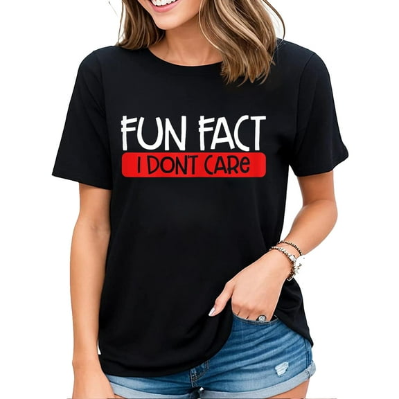 Fun Fact I Dont Care Funny Sarcastic Quote Fun Sarcasm Womens T-Shirt Black 3X-Large