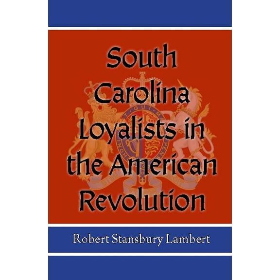 South Carolina Loyalists in the American Revolution, (Paperback)
