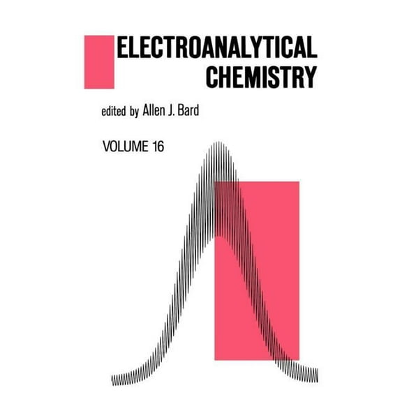Electroanalytical Chemistry: A Advances Electroanalytical Chemistry: A Series of Advances: Volume 16, Book 16, (Hardcover)
