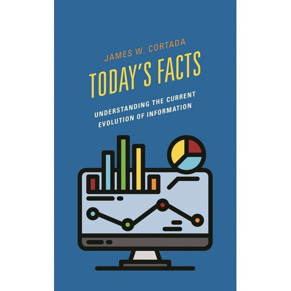 Today's Facts: Understanding the Current Evolution of Information, (Hardcover)