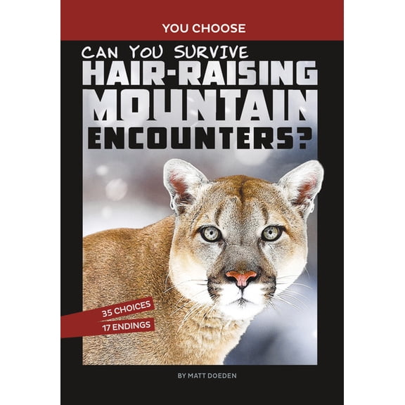 You Choose: Wild Encounters Can You Survive Hair-Raising Mountain Encounters?: An Interactive Wilderness Adventure, (Paperback)