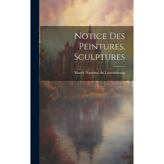 Notice des Peintures, Sculptures (Hardcover)