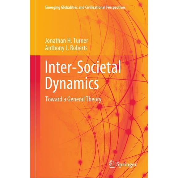 Emerging Globalities and Civilizational  Inter-Societal Dynamics: Toward a General Theory, (Hardcover)