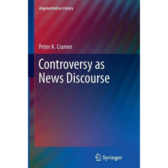 Argumentation Library Controversy as News Discourse, Book 19, (Paperback)