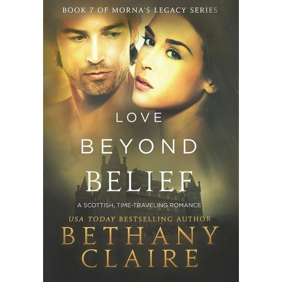 Morna's Legacy Love Beyond Belief: A Scottish, Time Travel Romance, Book 7, (Hardcover)