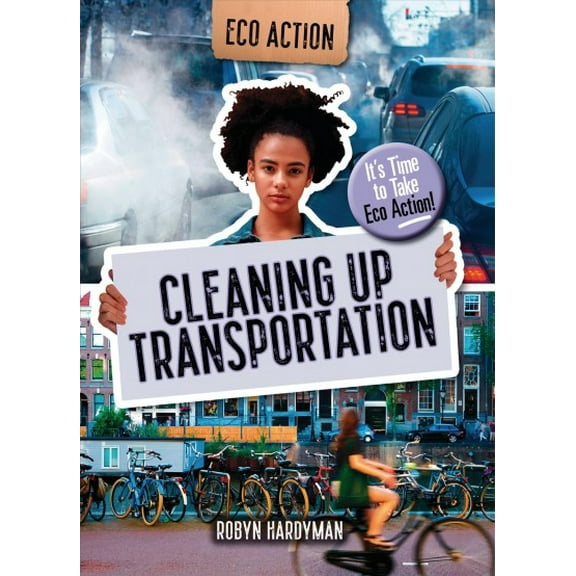 Eco Action: Cleaning Up Transportation: It's Time to Take Eco Action! (Paperback)