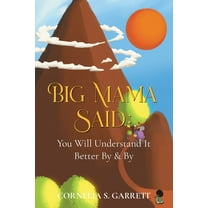 Big Mama Said: You Will Understand It Better By & By, (Paperback)