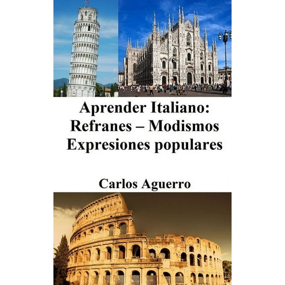 Aprender Italiano: Refranes ‒ Modismos ‒ Expresiones populares, (Paperback)