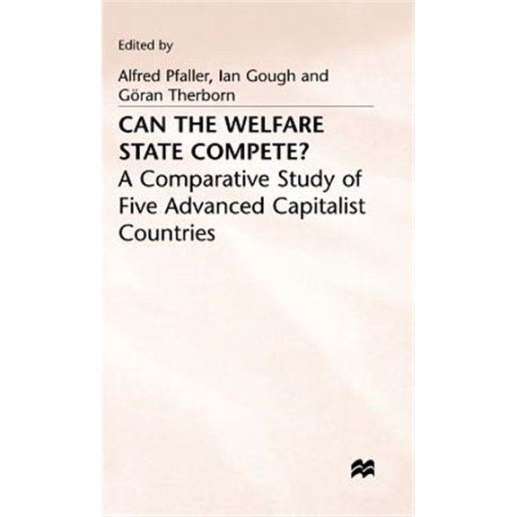 Pre-Owned Comparative Study of Five Advanced Capit Can the Welfare State Compete?: A Comparative Study of Five Advanced Capitalist Countries, (Hardcover)