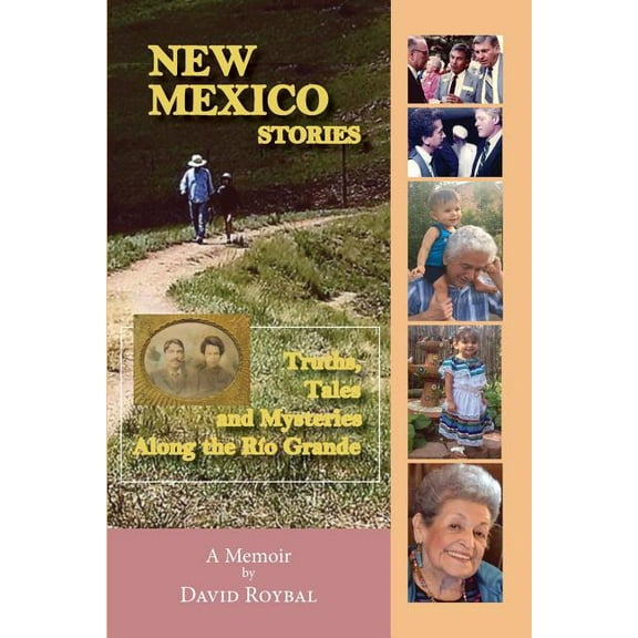 New Mexico Stories: Truths, Tales and Mysteries from Along the Ro Grande  Paperback  David Roybal
