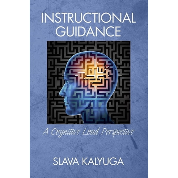 Instructional Guidance: A Cognitive Load Perspective, (Paperback)