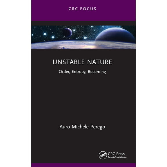 Unstable Nature: Order, Entropy, Becoming, (Paperback)