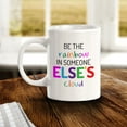 thumbnail image 2 of Be The Rainbow In Someone Else's Cloud 11oz Plastic Coffee Mug | Home & Office Cups, 2 of 6